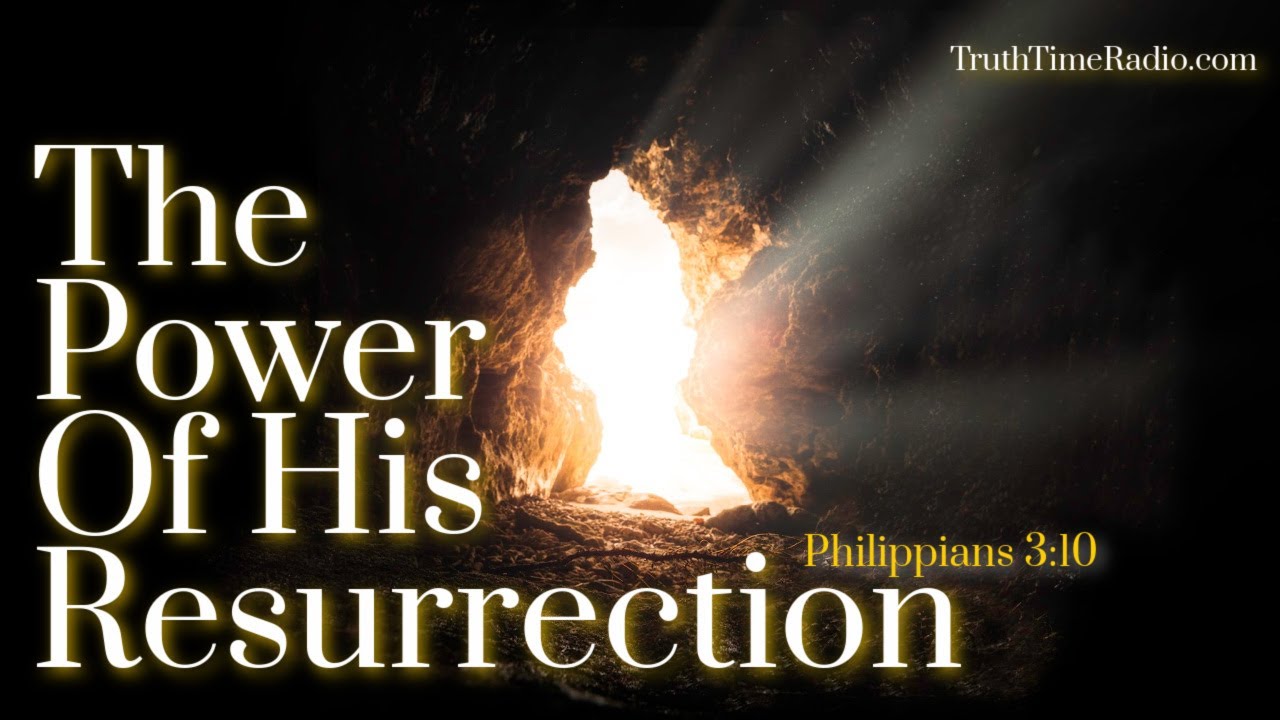The Power Of His Resurrection Philippians 3 10 Philippians 3 10