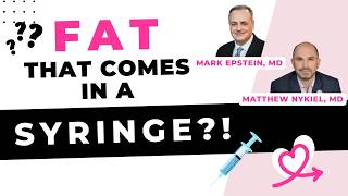 Fat that comes in a syringe?! [Matthew Nykiel, MD & Mark Epstein, MD]