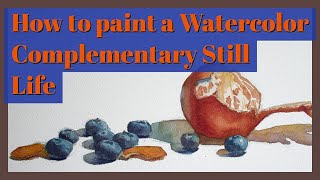 How to paint a Watercolor Complementary Still Life