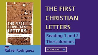 BookTALK with Rafael Rodriguez - The First Christian Letters: Reading 1 and 2 Thessalonians