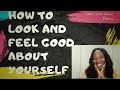 HOW TO LOOK AND FEEL BETTER ABOUT YOURSELF\ chat with 'tiana onyinye Ebong