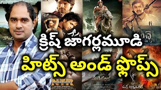 Krish Jagarlamudi Hits and Flops all telugu movies list