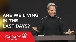 Are We Living in the Last Days? - 2 Peter 1-3 - Skip Heitzig