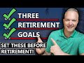 3 Retirement Goals You MUST Set Before Retirement