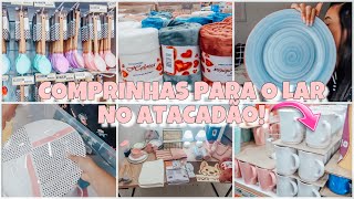 COMPRINHAS PARA O LAR NO ATACADÃO- ACHADINHOS MUITO BARATO- GASTAMOS + DE MIL REAIS 😱