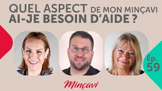 Balado Minçavi - 59 - Quel aspect de mon Minçavi ai-je besoin d'aide ?