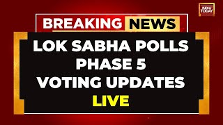 INDIA TODAY LIVE: Lok Sabha Elections 2024 Phase 5 Voting LIVE News | Raebareli News | Amethi News