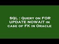 SQL : Query on FOR UPDATE NOWAIT in case of FK in Oracle