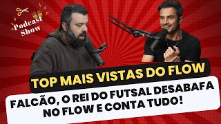 FALCÃO, o REI do FUTSAL Desabafa no Flow e Conta Tudo! 'SURPREENDENTE'!