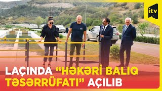 Prezident İlham Əliyevin iştirakı ilə Laçında “Həkəri Balıq Təsərrüfatı”nın açılışı olub