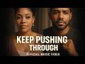 Keep Pushing Through – Official R&B Healing Music Video