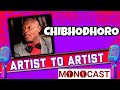 Chibhodhoro-Artist To Artist MonoCast With Mono Mukundu-Episode 3