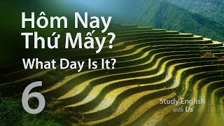 Bài 6: Hôm nay thứ mấy? What Day is Today?