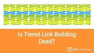 Is Tiered Link Building Dead?