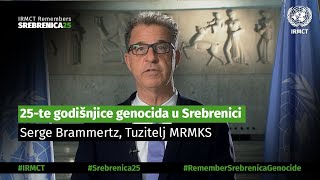 Tuzitelj Serge Brammertz | 25-te godišnjice genocida u Srebrenici