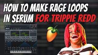 How To Make Crazy Rage Loops From Scratch In Serum Trippie Redd Miss ...