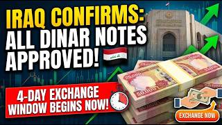 IRAQ CONFIRMS ALL DINAR NOTES APPROVED _ 4-Day Exchange Window Begins