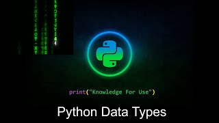 Python Data Types | Let's Learn Python | Episode 4 | Knowledge For Use