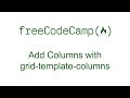 CSS Grid - Add Columns with grid template columns - Free Code Camp