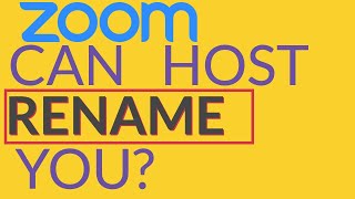 Can the Zoom host rename you? Can they remove you?