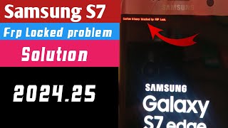 Samsung S7 Edge Frp Lock problem All Solution 2025