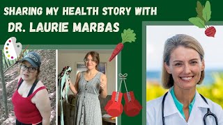 Sharing my health story with Dr. Laurie Marbas