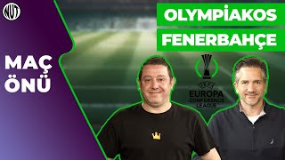 Olympiakos - Fenerbahçe Maç Önü | Konferans Ligi |  Nihat Kahveci Nebil Evren