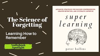 How Forgetting Works and Learning How to Remember - from Super Learning by Peter Hollins
