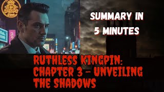 Unveiling the Shadows: Ruthless Kingpin Chapter 3 | Summary of Ruthless Kingpin By Carina Blakes