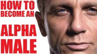 HOW TO BECOME AN ALPHA MALE! ( 1 SECRET TIP )