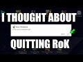 I THOUGHT ABOUT QUITTING RoK and the current state of the game