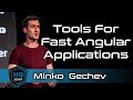 Tools for Fast Angular Applications | Minko Gechev