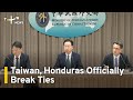 Taiwan, Honduras Officially Break Ties