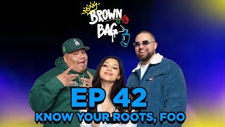 Ep. 42: Know Your Roots, Foo | Brown Bag Podcast