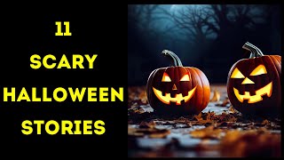 11 Scary Halloween stories - Halloween horror stories vol.1