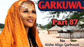 GARKUWA Part 87 Sabon littafin #AishaAliyuGarkuwa