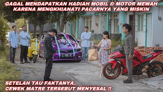 GAGAL MENDAPATKAN HADIAH MOBIL \u0026 MOTOR MEWAH KARENA MENGKHIANATI PACARNYA YANG MISKIN! tapi ternyata