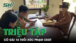 Triệu Tập Cô Gái 16 Tuổi Ở Nghệ An Xúc Phạm CSGT Trên Facebook, Kêu Gọi “Chia Sẻ Cho Em” | SKĐS