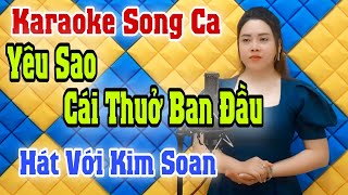 Karaoke Song Ca | Yêu Sao Cái Thuở Ban Đầu | Thiếu Giọng Nam | Hát Với Kim Soan |Song Ca Với Ca Sĩ