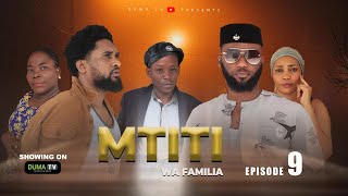 MTITI WA FAMILIA EPISODE 09 ❣️💞| New African Series | swahili series | duma Tv