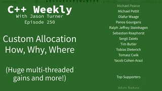 C++ Weekly - Ep 250 - Custom Allocation - How, Why, Where (Huge multi threaded gains and more!)