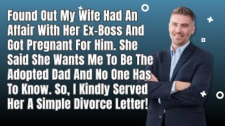 Wife Cheated And Got Pregnant For Her Former Boss But Wants Me To Be The Adopted Father!