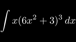 Integral with u substitution x(6x^2 + 3)^3