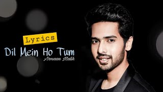 Armaan Malik |💖DIL MEIN HO TUM | Full Song | Lyrics 🎼
