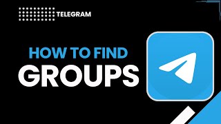 How to Find Groups in Telegram – Step by Step Guide
