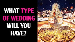 WHAT TYPE OF WEDDING WILL YOU HAVE? Personality Test Quiz - 1 Million Tests