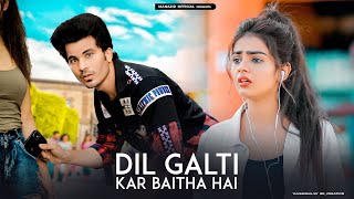 Dil Galti Kar Bhaitha Hai | Unexpected Love Story | New bollywood songs | Jubin | Manazir & Ananya