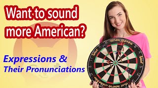 11 common American expressions \u0026 Idioms and how to Pronounce them