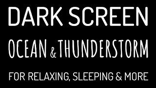 Dark Screen OCEAN WAVES & THUNDERSTORM Sounds for Deep Sleep