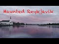 Haunted Iceland - Reykjavik's darkest ghost stories